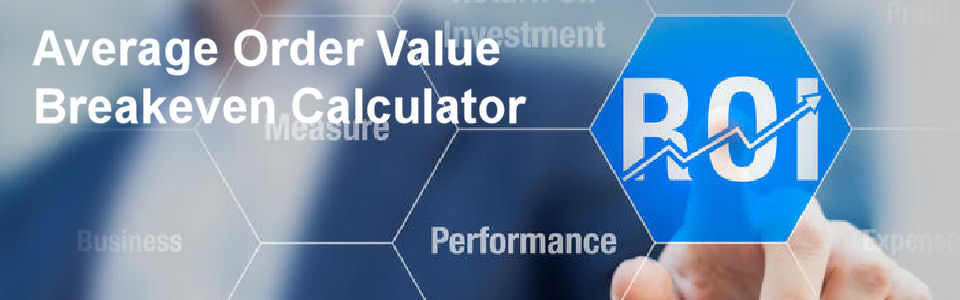 DWS Associates Average Order Value Breakeven Calculator